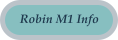 Robin M1 Info